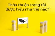 Thoa Thuan Trong Tai Duoc Hieu Nhu The Nao
