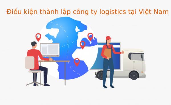 Dieu Kien Thanh Lap Cong Ty Logistic Tai Viet Nam