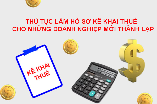 Thu Tuc Lam Ho So Ke Khai Thue Ban Dau Cho Nhung Doanh Nghiep Moi Thanh Lap
