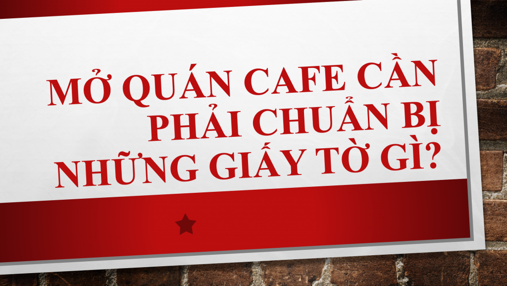 Mo Quan Cafe Can Giay To Gi